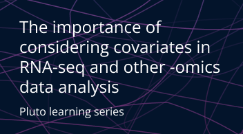 The importance of considering covariates in RNA-seq and other -omics data analysis